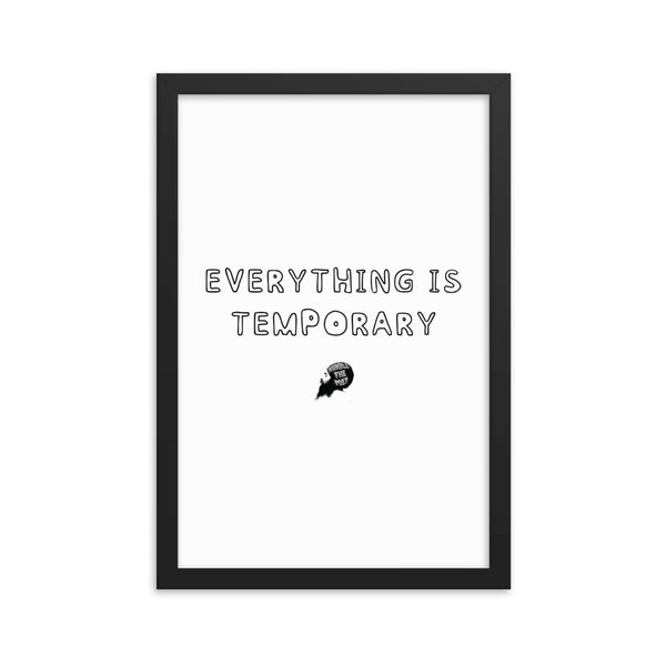 Everything is temporary - Framed poster