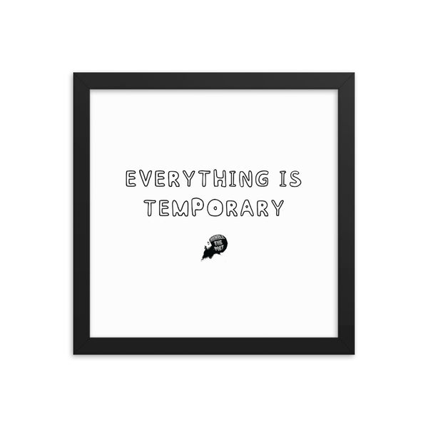 Everything is temporary - Framed poster