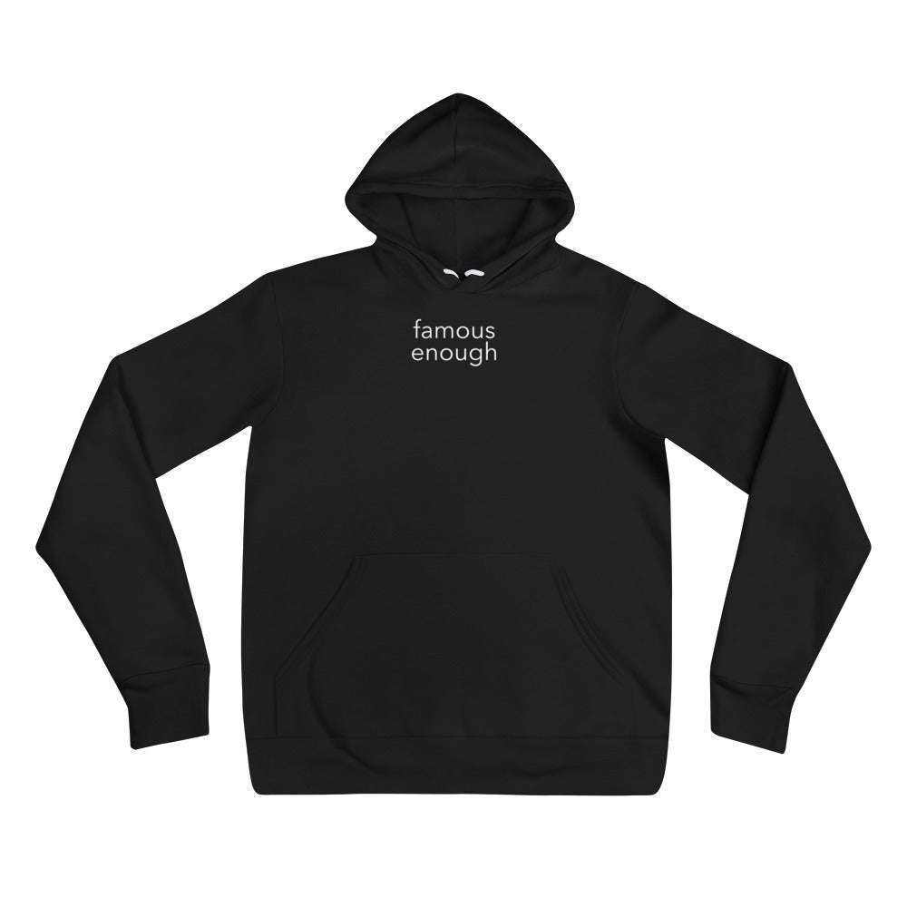 Famous Enough Unisex Hoodie